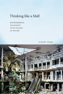 Thinking like a Mall Environmental Philosophy after the End of Nature