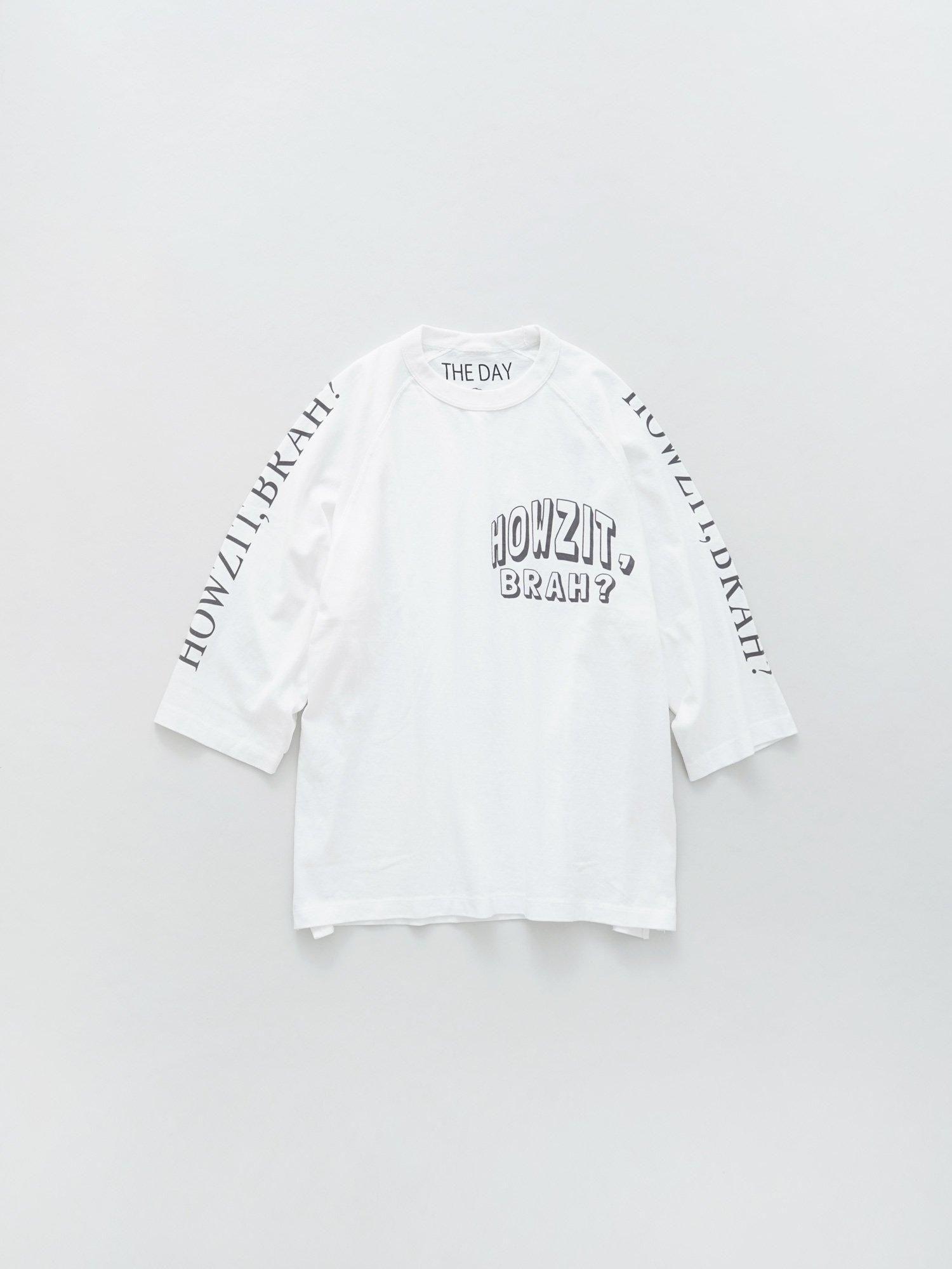 HOWZIT,BRAH?プリント　raglanTシャツ（White）