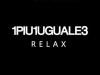 1PIU1UGUALE3 RELAX