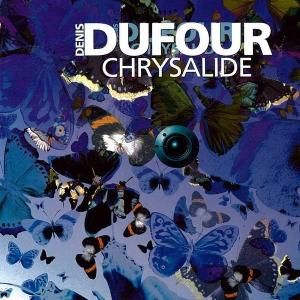 Denis Dufour / Chrysalide (CD)