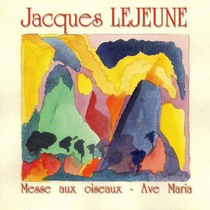 Jacques Lejeune / Messe Aux Oiseaux - Ave Maria (CD)
