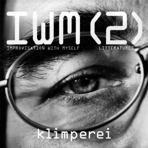 Klimperei / IWM (2) : Improvisation With Myself - Littératures (CD)