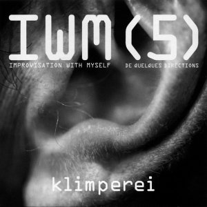 Klimperei / IWM (5) : Improvisation With Myself - De Quelques Directions (CD)