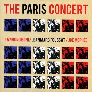 Raymond Boni, Jean-Marc Foussat, Joe McPhee / The Paris Concert (LP)