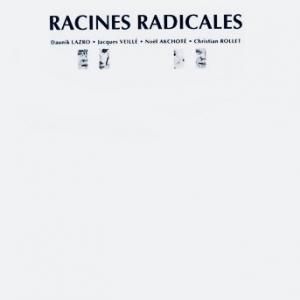 Daunik Lazro, Jacques Veillé, Noël Akchoté, Christian Rollet / Racines Radicales (LP)