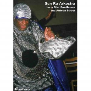Sun Ra Arkestra / Lone Star Roadhouse And African Street (DVD)