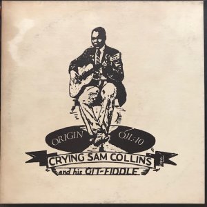 Crying Sam Collins / Crying Sam Collins And His Git-Fiddle (LP)