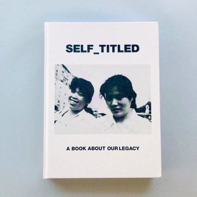 SELF_TITLED A BOOK ABOUT OUR LEGACY