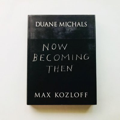 Now Becoming Then<br>ǥ奢󡦥ޥ<br>Duane Michals