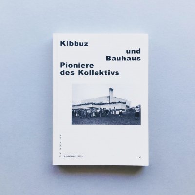 Kibbutz und Bauhaus<br>Pioniere des Kollektivs