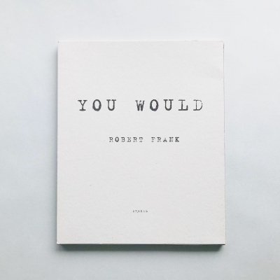 You Would<br>Сȡե<br>ROBERT FRANK