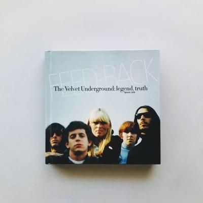 FEED BACK<br>The Velvet Underground<br>legend, truth