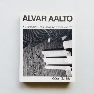 Alvar Aalto A Life's Work<br>Architecture, Design and Art<br>