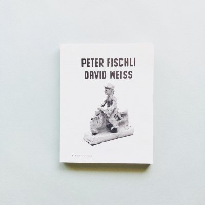 Peter Fischli and David Weiss<br>In a Restless World<br>ڡեå & åɡ