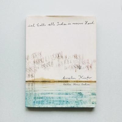 ich halte alle Indien<br>in meiner Hand<br>Anselm Kiefer<br>󥼥ࡦե