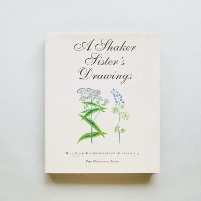 A Shaker Sister's Drawings:<br>Wild Plants Illustrated<br>by Cora Helena Sarle
