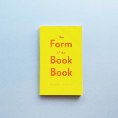 The Form of the Book Book<br>Sara De Bondt, Fraser Muggeridge