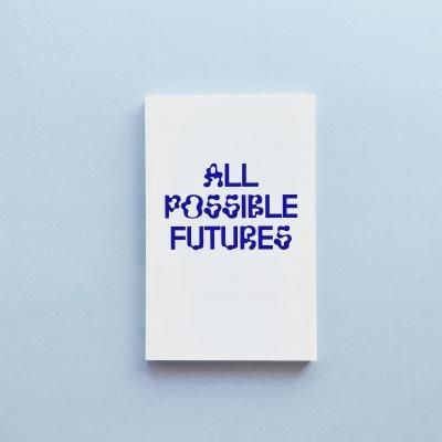 ALL POSSIBLE FUTURES<br>Åbäke, Bob Aufuldish, Ludovic Balland
