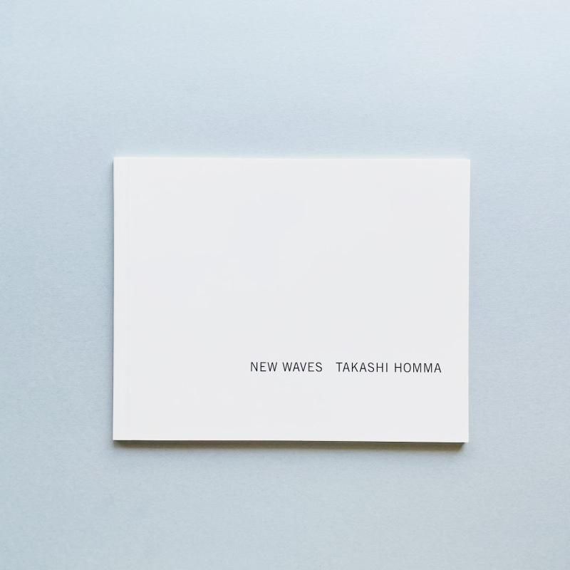 NEW WAVES｜ホンマタカシ Takashi Homma