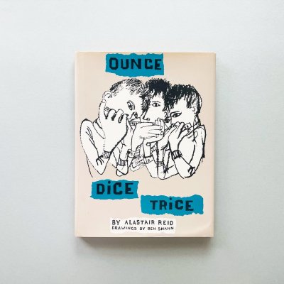 Ounce, Dice, Trice<br>Alastair Reid, Ben Shahn<br>饹ƥ꡼, ٥󡦥㡼