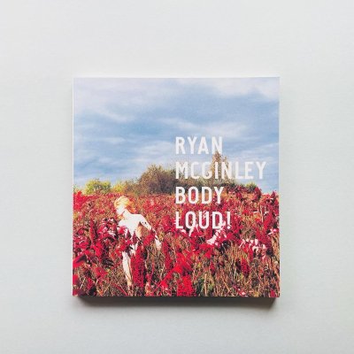 Ryan McGinley BODY LOUD!<br>ライアン・マッギンレー 