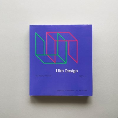 Ulm Design<br>The Morality of Objects<br>Hochschule fur Gestaltung Ulm<br>1953-1968