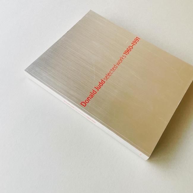 2024春大特価セール！ Donald Judd selected works 1960-1991｜ドナルド・ジャッド 図録