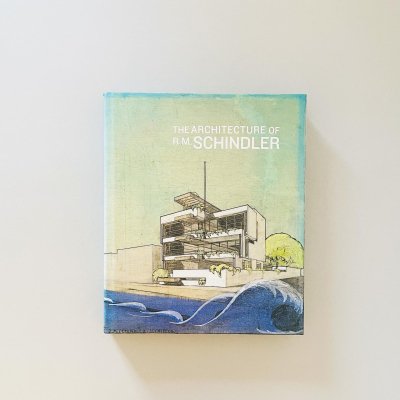 The Architecture of<br>R.M. Schindler<br>ルドルフ・シンドラー