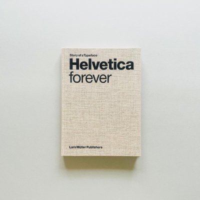 Helvetica forever :<br>story of a Typeface<br>タイプフェイスをこえて　ヘルベチカ
