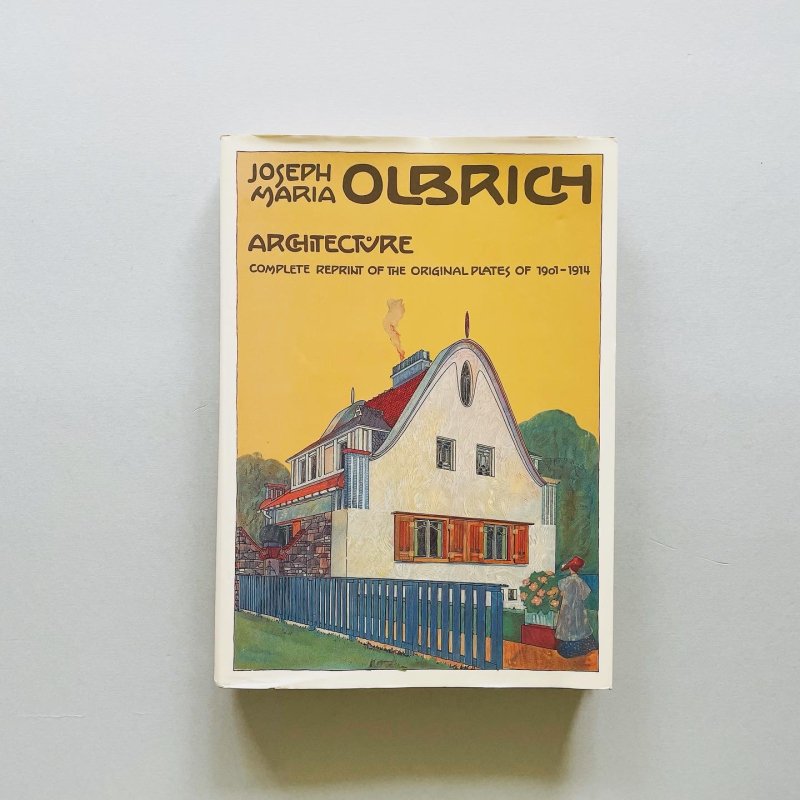 Joseph Maria Olbrich : Architecture Complete Reprint of the