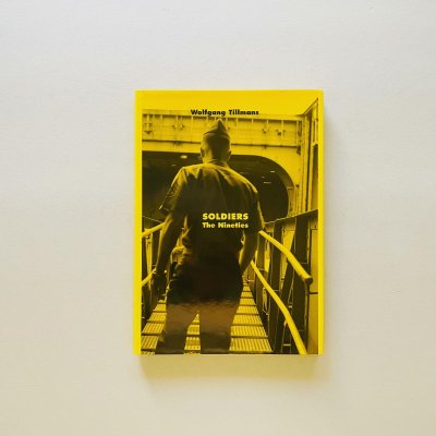 Soldiers The Nineties<br>Wolfgang Tillmans<br>ヴォルフガング・ティルマンス