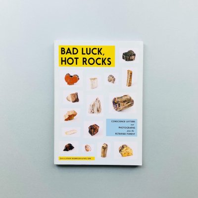 BAD LUCK, HOT ROCKS<br>Conscience Letters and<br>Photographs from the Petrified Forest