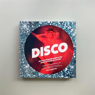 DISCO : An Encyclopedic Guide<br>to the Cover Art of Disco Records