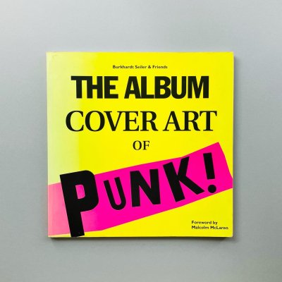 The Album Cover Art of Punk<br>Burkhardt Seiler, Malcolm McLaren