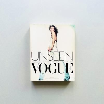 Unseen Vogue:<br>The Secret History of<br>Fashion Photography