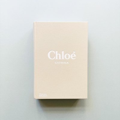 Chloe Catwalk<br>The Complete Collections