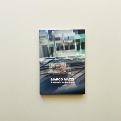 Marco Mazzi<br>Inconscio ambientale<br>ޥ륳ޥåĥ