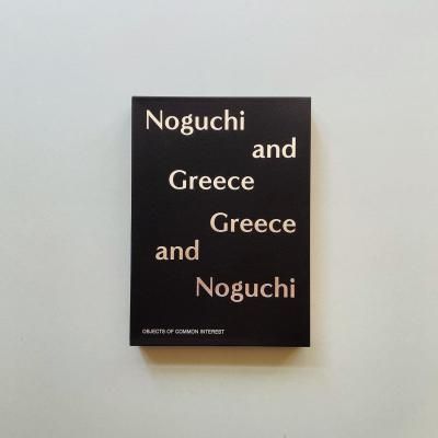 NOGUCHI AND GREECE,<br>GREECE AND NOGUCHI<br>Isamu Noguchi<br>ࡦΥ