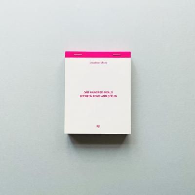 One Hundred Meals<br>Between Rome and Berlin<br>Jonathan Monk<br>ʥ󡦥