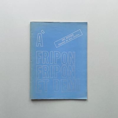 À FRIPON FRIPON ET DEMI<br>Lawrence Weiner<br>󥹡ʡ