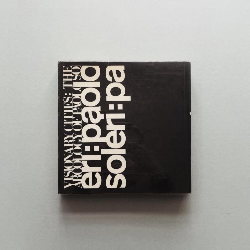 Visionary Cities: The Arcology of Paolo Soleri｜Paolo Soleri