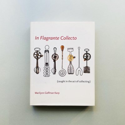 In Flagrante Collecto<br>Caught in the Art of Collecting<br>Marilynn Gelfman Karp