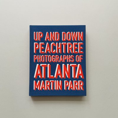 Up and down Peachtree<br>Photographs of Atlanta<br>ޡƥ󡦥ѡ<br>Martin Parr