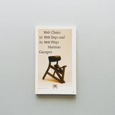100 Chairs in 100 Days<br>and Its 100 Ways<br>Martino Gamper<br>ޥƥΡѡ