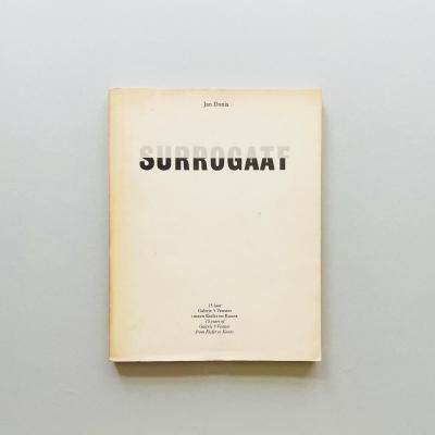 SURROGAAT<br>15 YEARS OF GALERIE'T VENSTER<br>Jan Donia