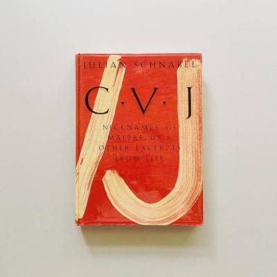 C.V.J<br>Nicknames of Maitre D's<br>& Other Excerpts from Life<br>Julian Schnabel<br>ꥢ󡦥ʡ٥