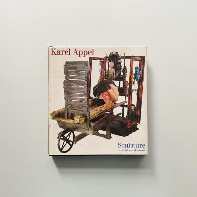 Karel Appel Sculpture<br>A Catalogue Raisonne<br>����롦���ڥ�