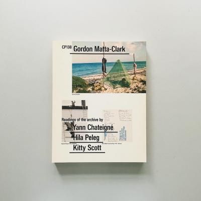 CP138: GORDON MATTA-CLARK<br>READINGS OF THE ARCHIVE <br>ɥ󡦥ޥå=顼