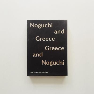 NOGUCHI AND GREECE,<br>GREECE AND NOGUCHI<br>Isamu Noguchi ࡦΥ