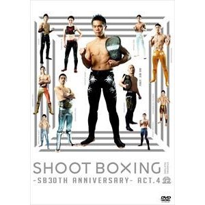 SHOOT BOXING -SB30th Anniversary- act.4 DVD